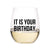 A wine glass is customized with "it is your birthday." in black font.