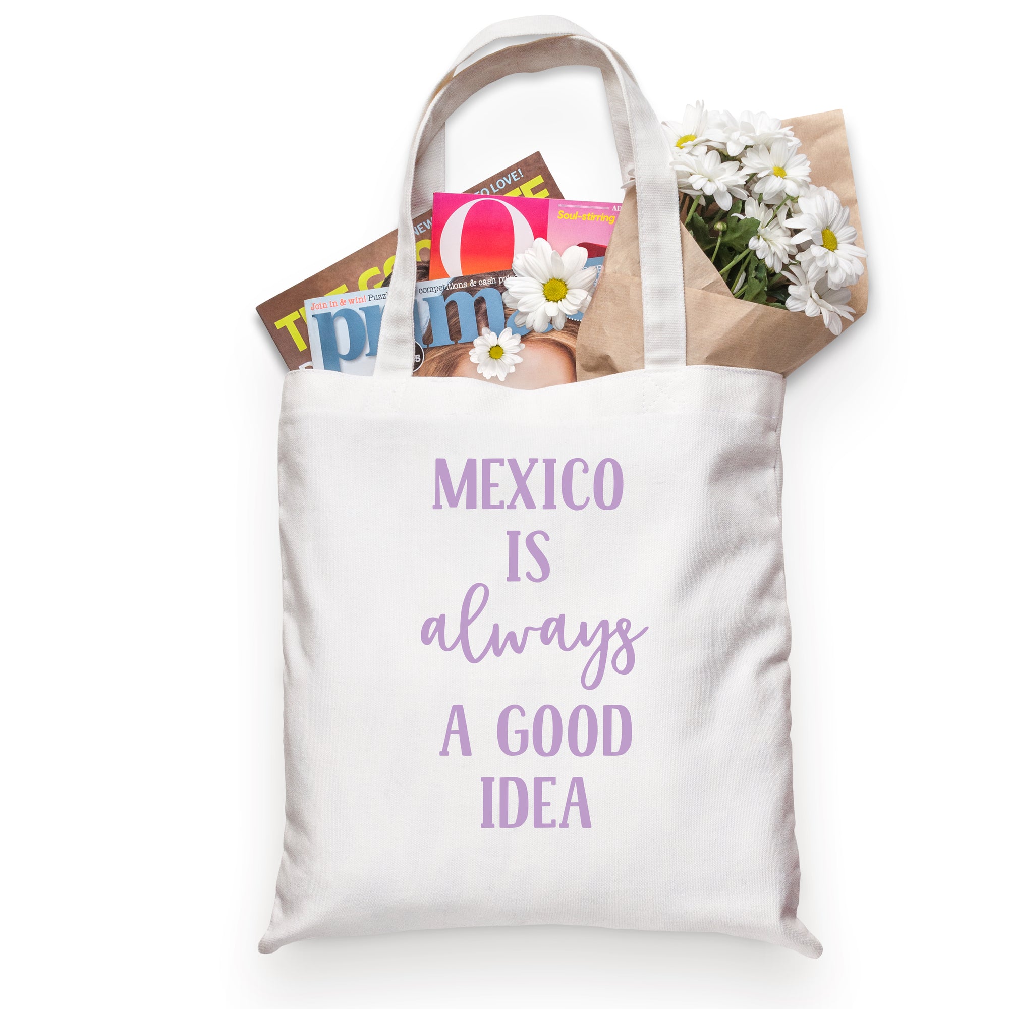 A canvas tote bag that reads "Mexico is always a good idea."