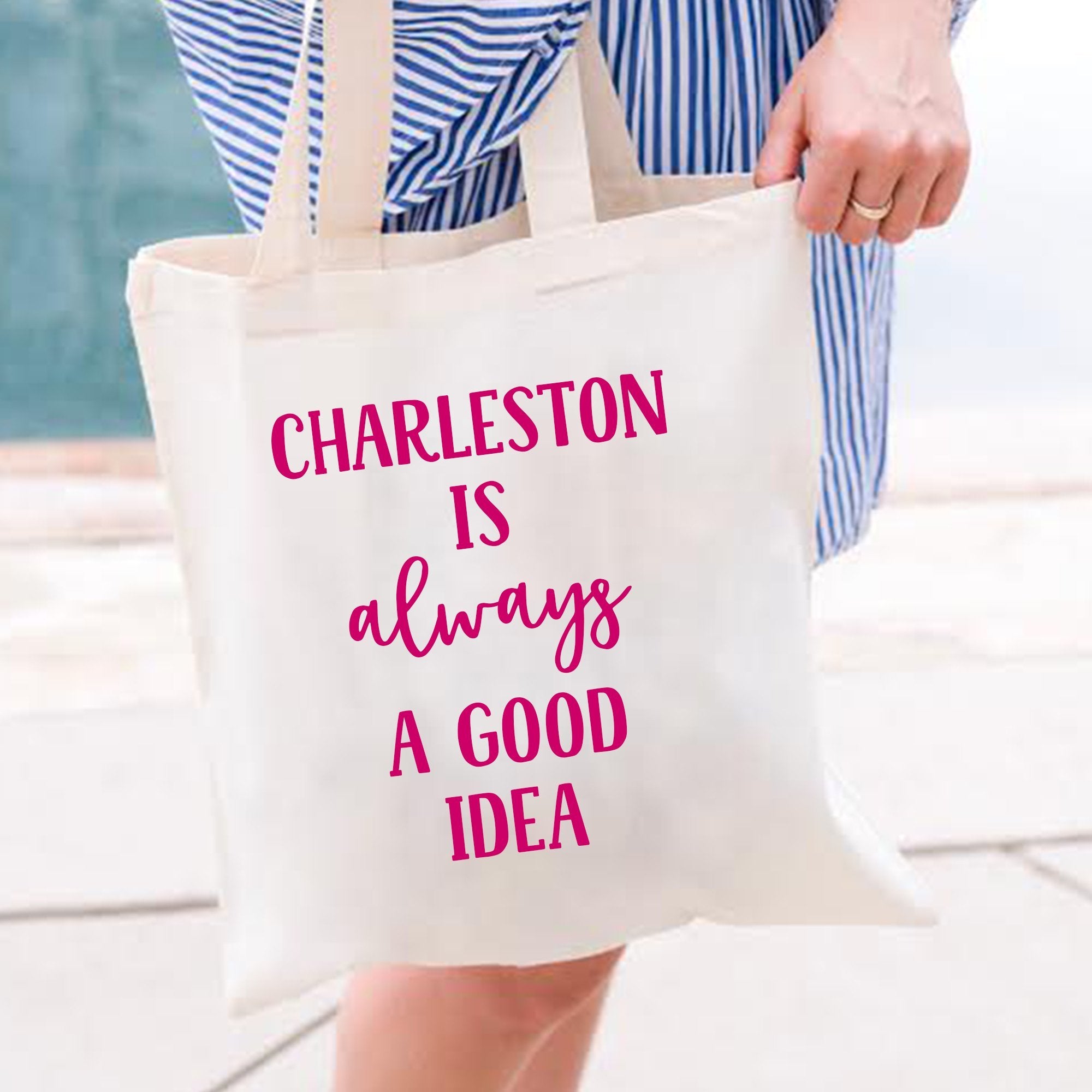 A custom tote reads "Charleston Is Always A Good Idea"