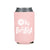 A pink can cooler reads "Oh Baby" on the front with the "O" as a lemon slice